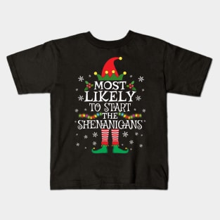 Most Likely To Start The Shenanigans Elf Family Christmas Kids T-Shirt